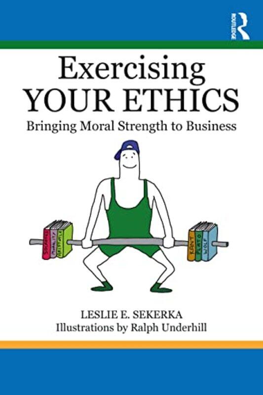 

Exercising Your Ethics by Leslie E Sekerka-Paperback