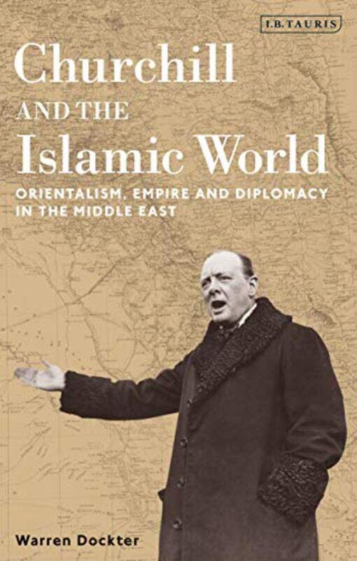 

Churchill and the Islamic World by Warren Dockter-Paperback