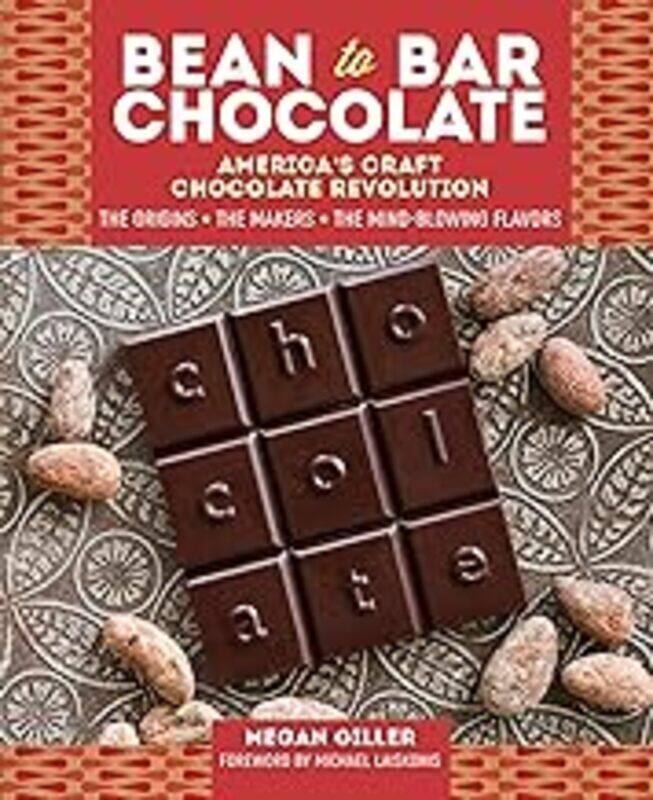

BeantoBar Chocolate: Americas Craft Chocolate Revolution: The Origins, the Makers, and the MindB by Giller, Megan - Laiskonis, Michael - Hardcover