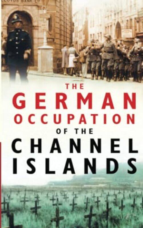 

The German Occupation of the Channel Islands by Charles Cruickshank-Paperback