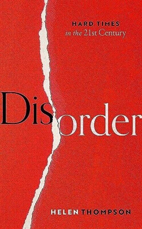 

Disorder Hard Times In The 21St Century by Thompson, Helen (Professor of Political Economy, Professor of Political Economy, Cambridge Universit Hardco