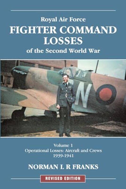 

RAF Fighter Command Losses of the Second World War Vol 1 by William Miller-Paperback