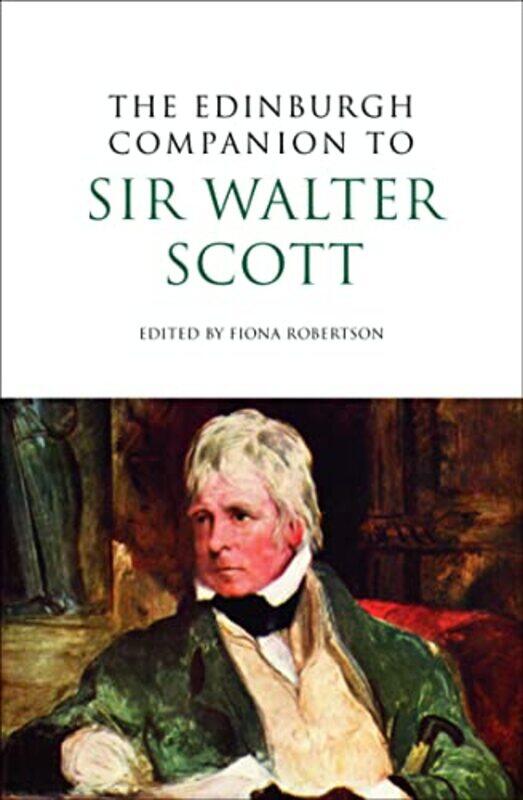 

The Edinburgh Companion to Sir Walter Scott by Fiona Robertson-Paperback