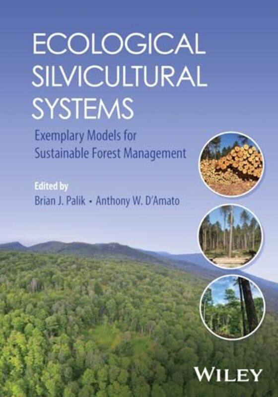 

Ecological Silvicultural Systems by Brian J USDA Forest Service, Northern Research Station, Grand Rapids, MN PalikAnthony W University of Vermont DAma