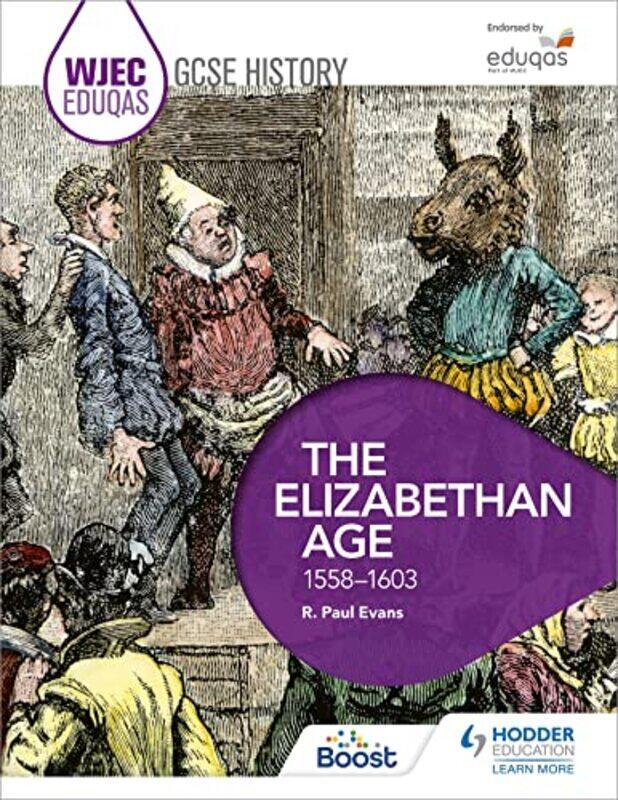 

WJEC Eduqas GCSE History The Elizabethan Age 15581603 by R Paul Evans-Paperback