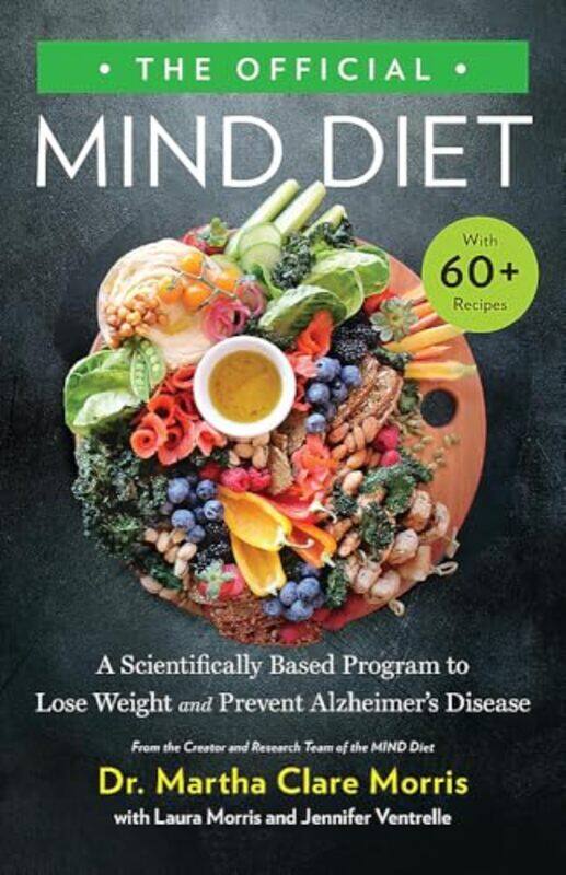 

The Official MIND Diet by Dr Martha Clare MorrisJennifer VentrelleLaura Morris-Hardcover