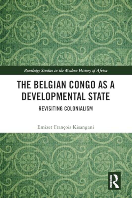 The Belgian Congo as a Developmental State by Emizet Francois Kisangani-Paperback