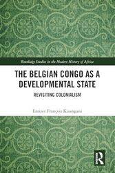 The Belgian Congo as a Developmental State by Emizet Francois Kisangani-Paperback