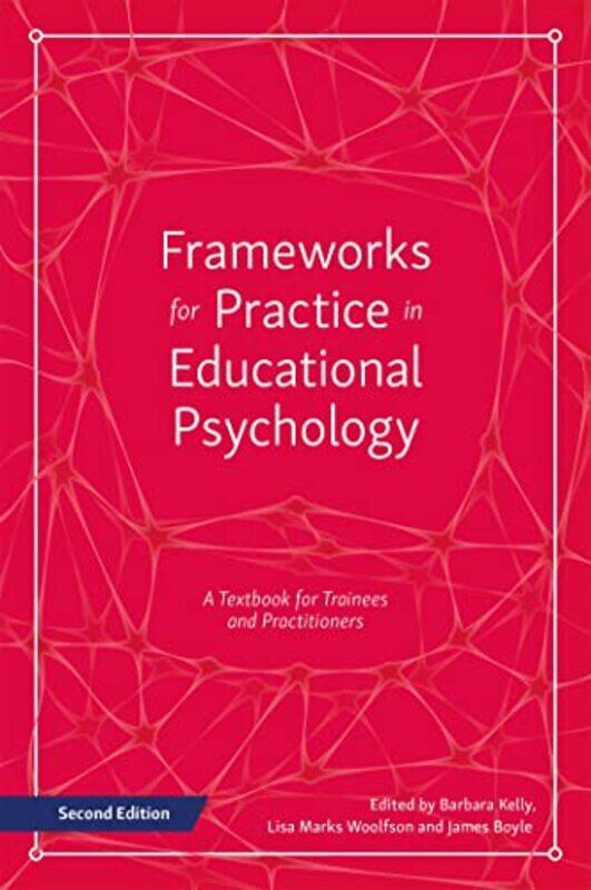 

Frameworks for Practice in Educational Psychology Second Edition by Barbara KellyLisa Marks WoolfsonJames Boyle-Paperback