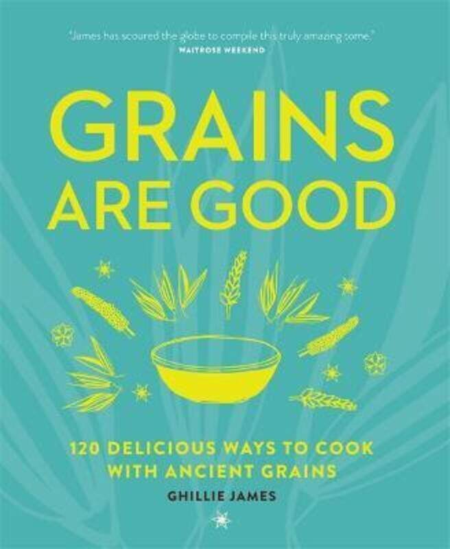 

Grains are Good: 120 delicious ways to cook with ancient grains.paperback,By :Ghillie James