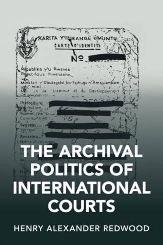 

The Archival Politics of International Courts by Henry Alexander Redwood-Paperback