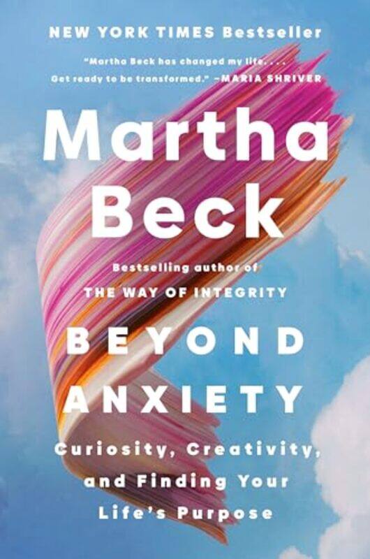 

Beyond Anxiety Curiosity Creativity And Finding Yourifes Purpose By Beck, Martha - Paperback