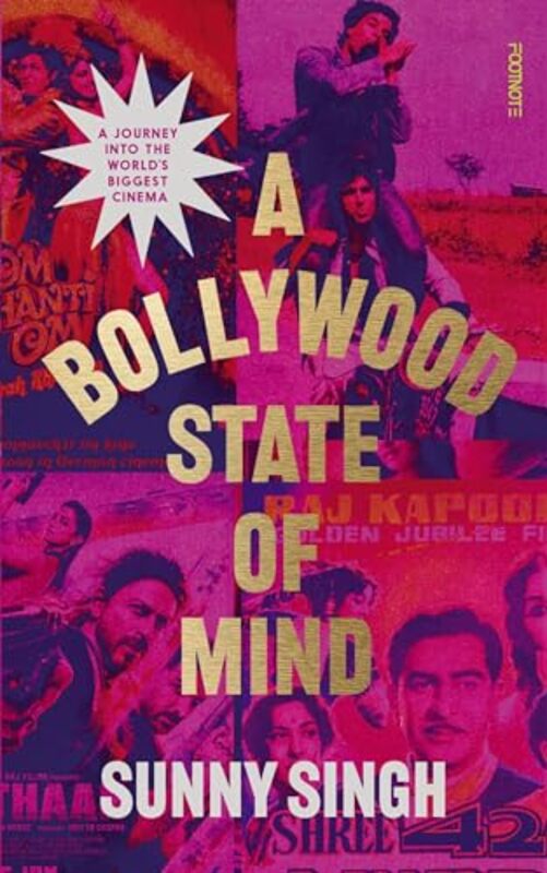 Bollywood State Of Mind A A Journey Into The Worlds Biggest Cinema By Sunny Singh Paperback
