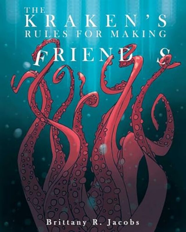 The Krakens Rules for Making Friends by Brittany R Jacobs-Hardcover