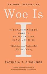 Woe Is I: The Grammarphobes Guide to Better English in Plain English , Paperback by O'Conner, Patricia T.