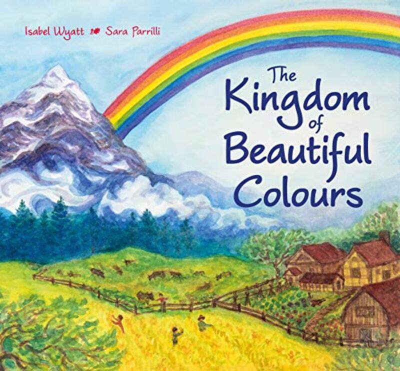 

The Kingdom Of Beautiful Colours A Picture Book For Children by Isabel WyattSara Parrilli-Hardcover