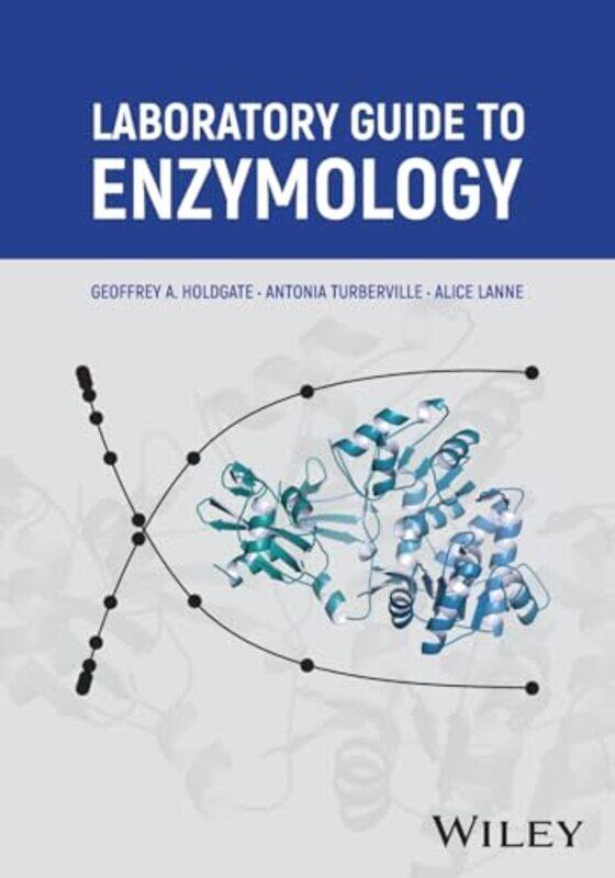 

Laboratory Guide To Enzymology by Geoffrey A HoldgateAntonia TurbervilleAlice Lanne-Paperback