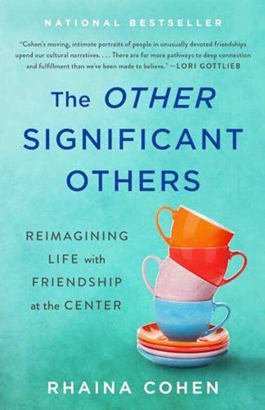 

The Other Significant Others Reimagining Life With Friendship At The Center By Cohen, Rhaina - Hardcover