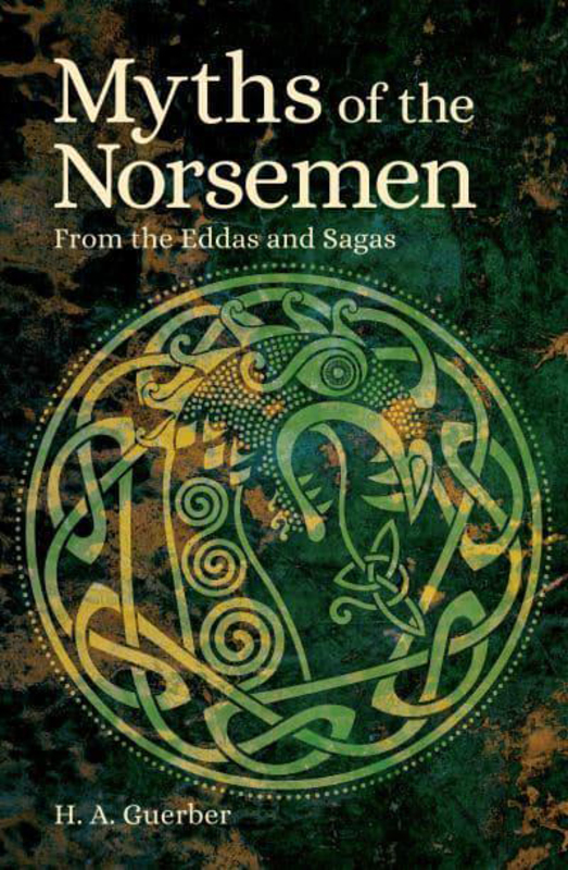 Myths of the Norsemen: From the Eddas and Sagas, Paperback Book, By: Helene Adeline Guerber