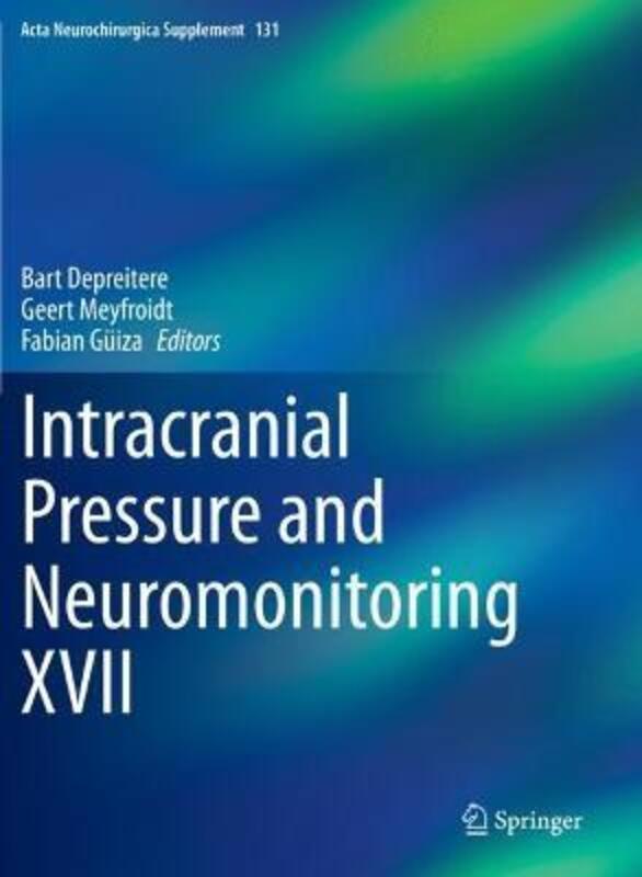 Intracranial Pressure and Neuromonitoring XVII,Paperback, By:Depreitere, Bart - Meyfroidt, Geert - Guiza, Fabian