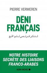 DENI FRANCAIS - NOTRE HISTOIRE SECRETE DES LIAISONS FRANCO-ARABES.paperback,By :VERMEREN PIERRE