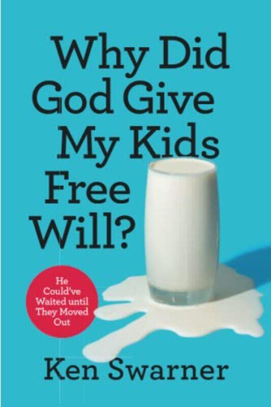 

Why Did God Give My Kids Free by Ken Swarner-Paperback