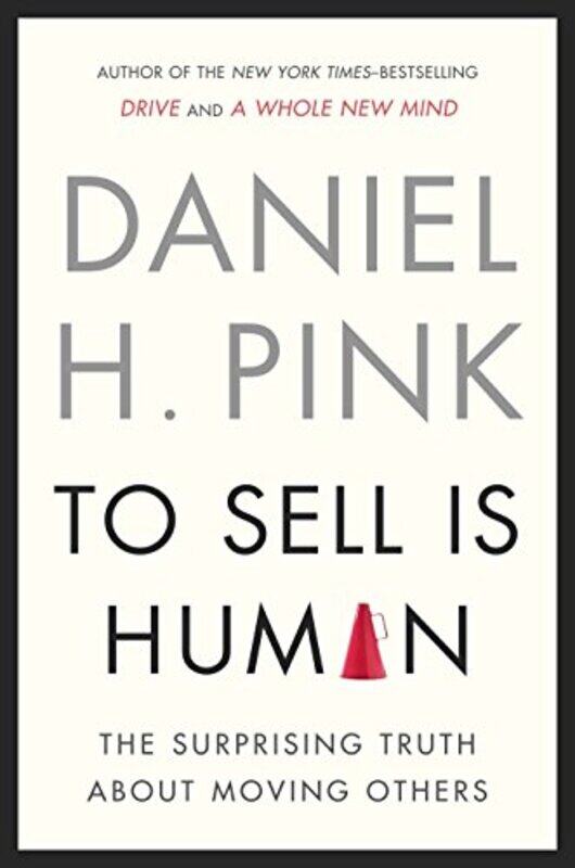 

To Sell Is Human: The Surprising Truth About Moving Others , Hardcover by Pink, Daniel H.