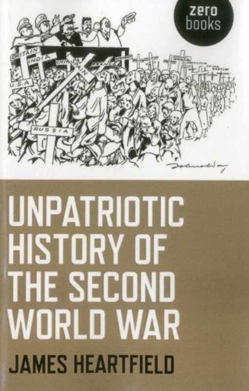 

Unpatriotic History of the Second World War by James Heartfield-Paperback