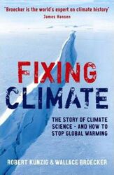 Fixing Climate: The story of climate science - and how to stop global warming.paperback,By :Robert Kunzig