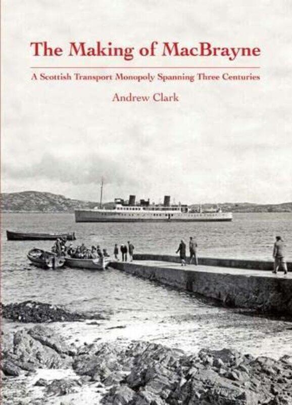

The Making of MacBrayne by David Whyte-Hardcover