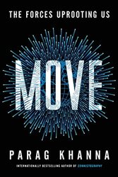 Move: How Mass Migration Will Reshape the World and What It Means for You , Paperback by Parag Khanna