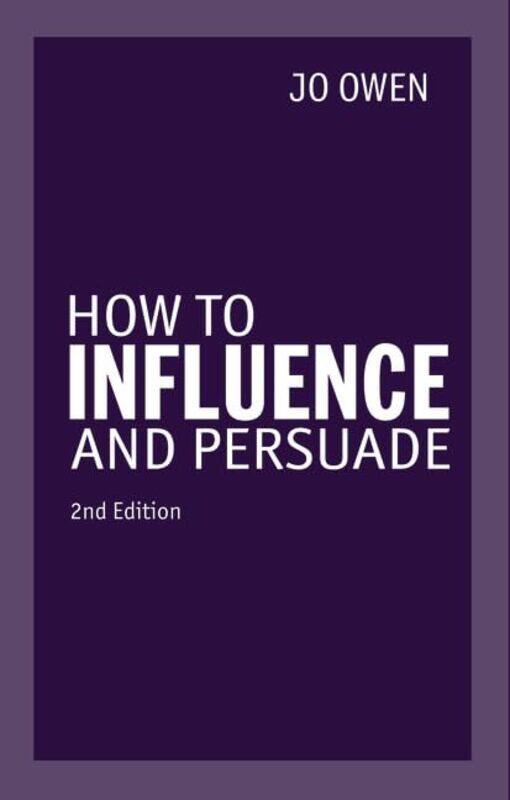 

How to Influence and Persuade by Jo Owen-Paperback