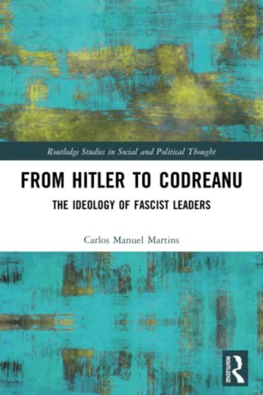 

From Hitler to Codreanu by Carlos Manuel University of Lisbon, Portugal Martins-Paperback