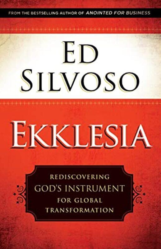 

Ekklesia Rediscovering GodS Instrument For Global Transformation by Silvoso, Ed..Paperback