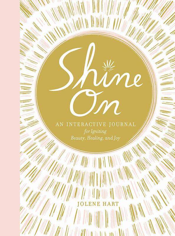 

Shine On: An Interactive Journal for Igniting Beauty, Healing, and Joy, Paperback Book, By: Jolene Hart
