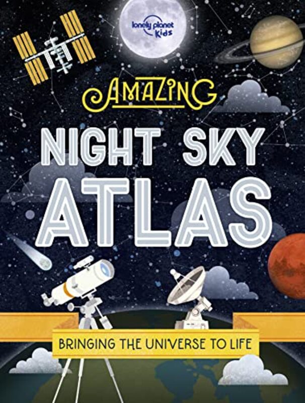 Amazing Night Sky Atlas Hardcover by Lonely Planet Kids