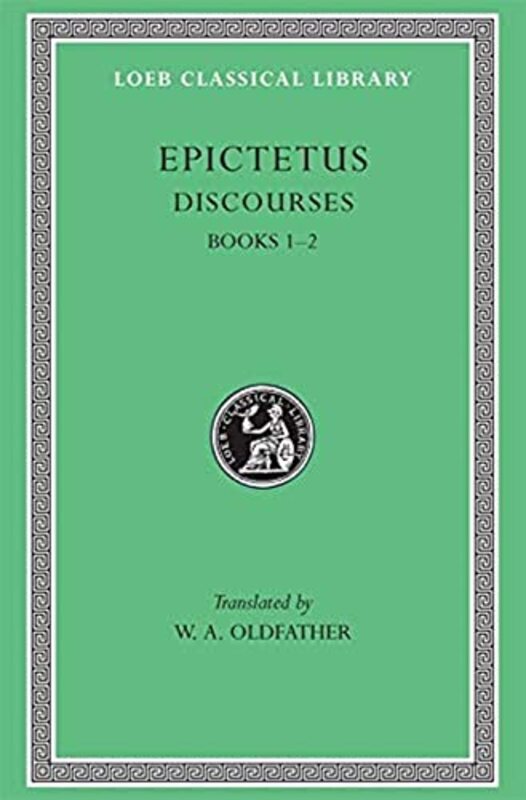 Discourses, Books 12 Hardcover by Epictetus - Oldfather, W. A.