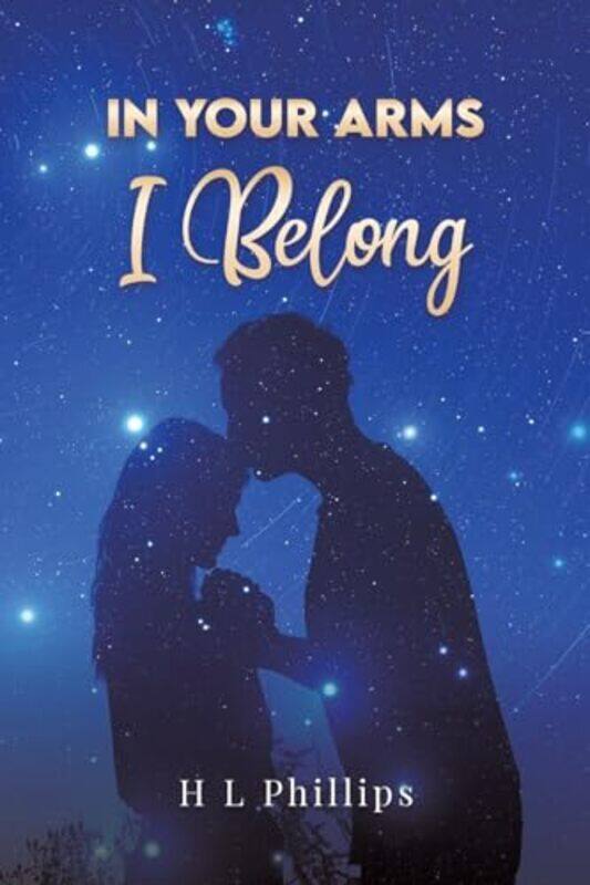 

In Your Arms I Belong by H L Phillips -Paperback