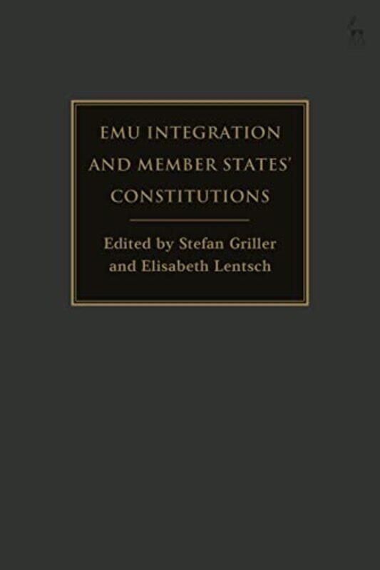 

EMU Integration and Member States’ Constitutions by Stefan University of Salzburg, Austria GrillerElisabeth University of Salzburg, Austria Lentsch-Pa