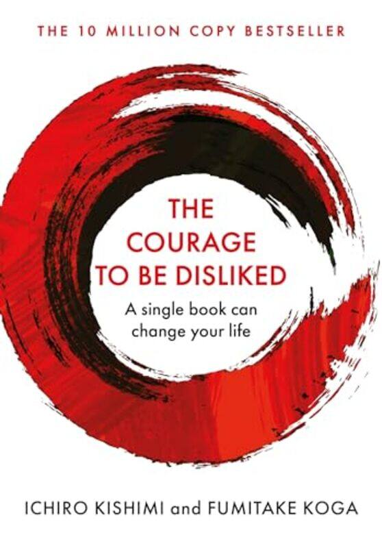 

The Courage To Be Disliked by Ichiro KishimiFumitake Koga-Paperback