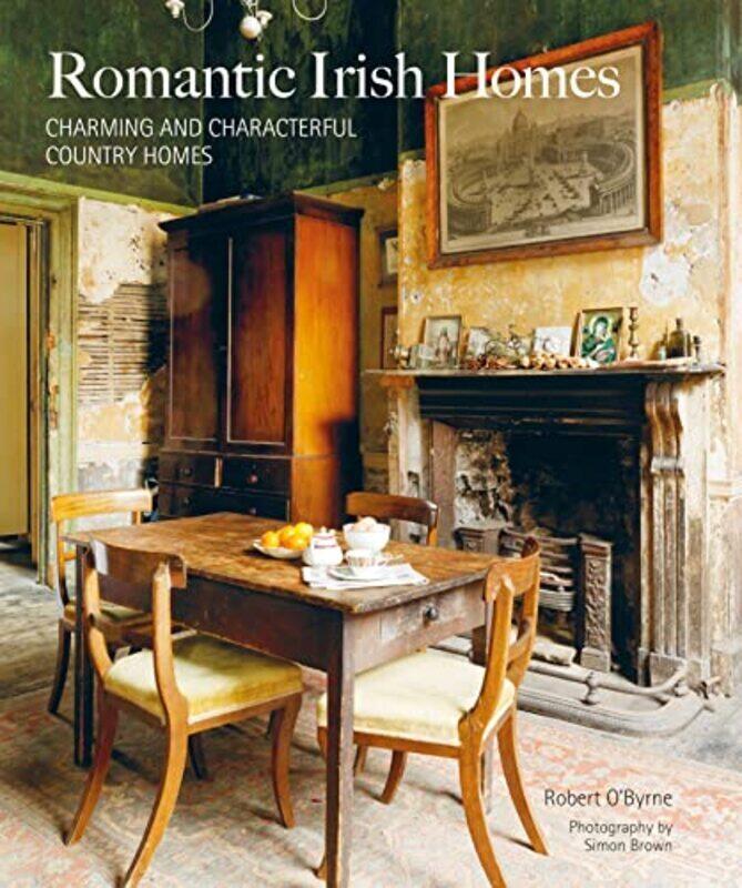 

Romantic Irish Homes By Robert O'Byrne Hardcover