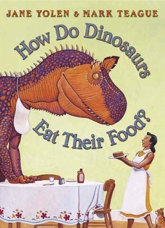 

How Do Dinosaurs Eat Their Food by Jane YolenMark Teague-Paperback