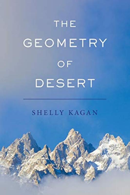 The Geometry of Desert by Shelly Clark Professor of Philosophy, Clark Professor of Philosophy, Yale University Kagan-Paperback