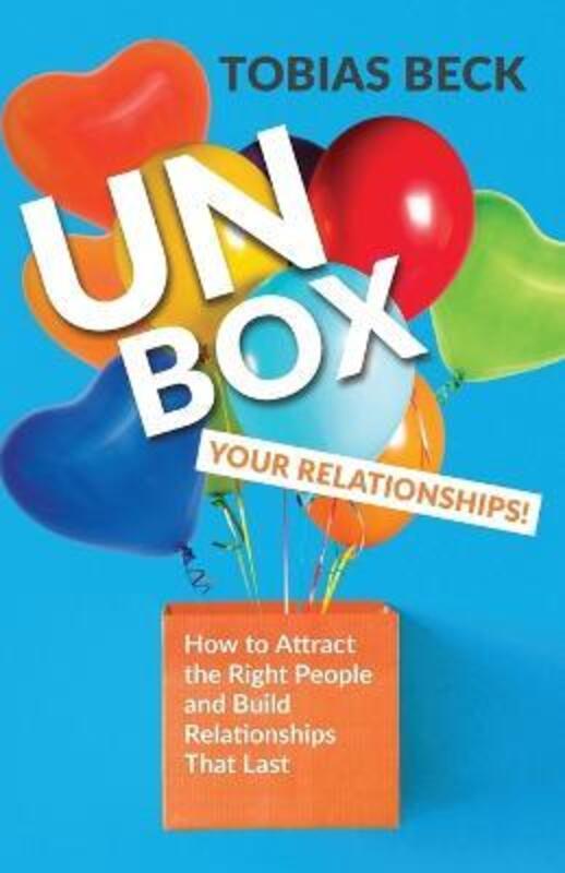 Unbox Your Relationships: How to Attract the Right People and Build Relationships that Last (Relatio,Paperback,ByBeck, Tobias