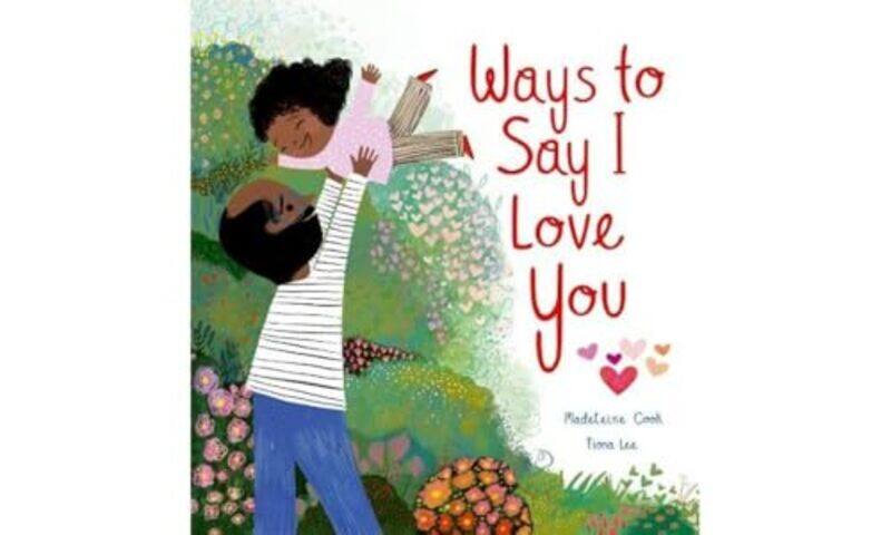 

Ways to Say I Love You by Madeleine CookFiona Lee-Paperback