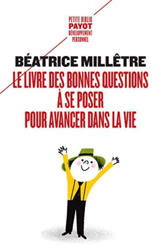 

LE LIVRE DES BONNES QUESTIONS A SE POSER POUR AVANCER DANS LA VIE,Paperback,By:MILLETRE BEATRICE