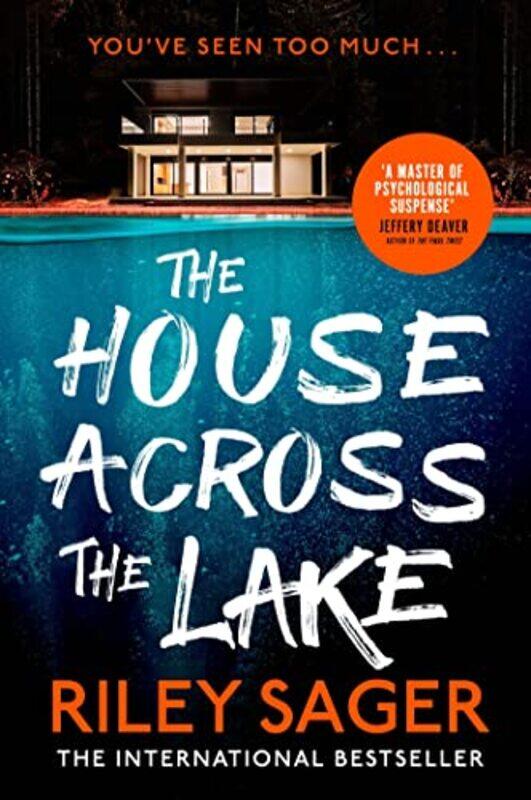 

The House Across The Lake The Utterly Gripping New Psychological Suspense Thriller From The Interna by Sager, Riley , Paperback