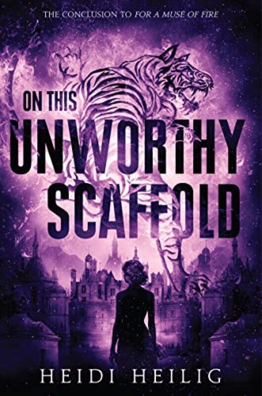 

On This Unworthy Scaffold by Heidi Heilig-Paperback