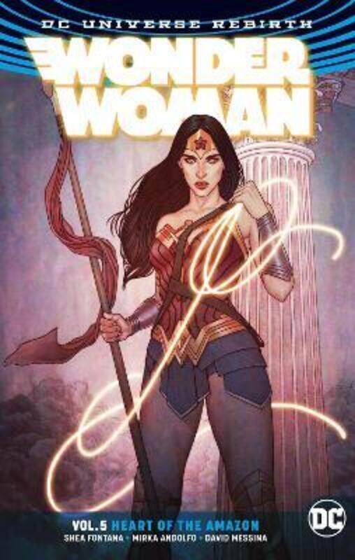 

Wonder Woman Vol. 5: Heart of the Amazon (Rebirth),Paperback,ByFontana, Shea