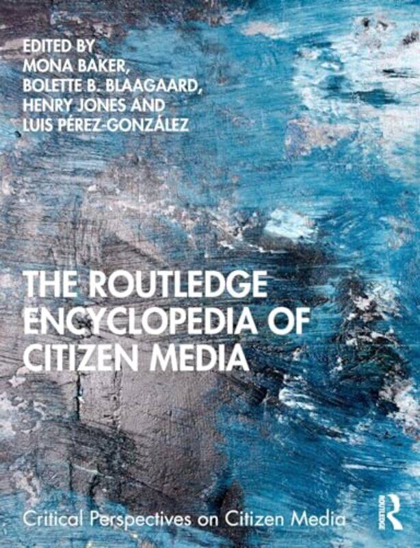 

The Routledge Encyclopedia of Citizen Media by Danny Combs-Paperback